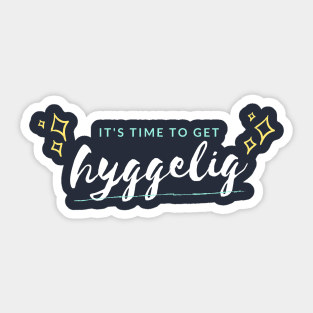 It's time to get hyggelig Sticker